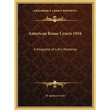 American Rosae Crucis 1916: A Magazine of Life's Mysteries