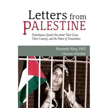 Letters from Palestine: Palestinians Speak Out about Their Lives, Their Country, and the Power of Nonviolence