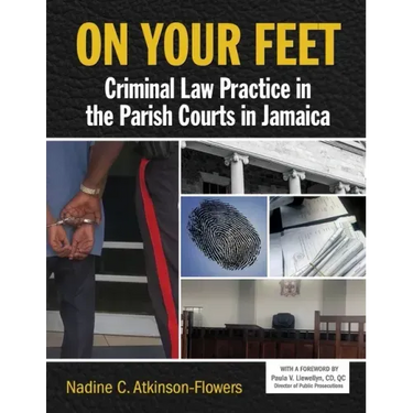 On Your Feet: Criminal Law Practice in the Parish Courts in Jamaica