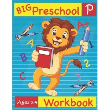 Big Preschool Workbook Ages 2-4: Preschool Activity Book for Kindergarten Readiness Alphabet Numbers Counting Matching Tracing Fine Motor Skills