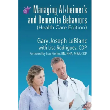 Managing Alzheimer's and Dementia Behaviors (Health Care Edition)