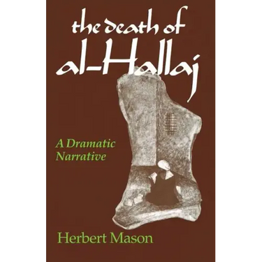 The Death of al-Hallaj: A Dramatic Narrative