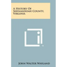 A History Of Shenandoah County, Virginia