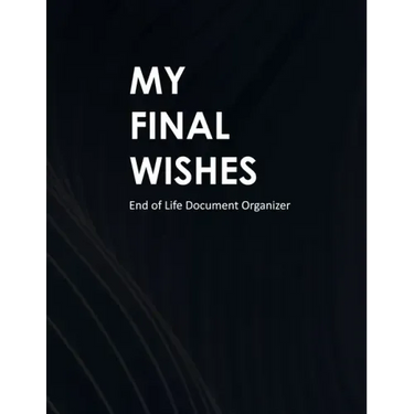 My Final Wishes: End of Life Document Organizer