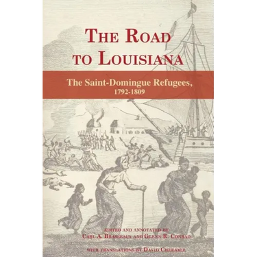 The Road to Louisiana: The Saint-Domingue Refugees 1792-1809