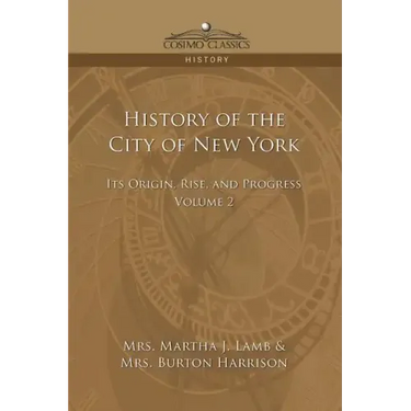 History of the City of New York: Its Origin, Rise and Progress - Vol. 2