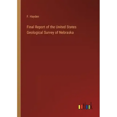 Final Report of the United States Geological Survey of Nebraska