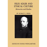 Felix Adler and Ethical Culture - Memories and Studies