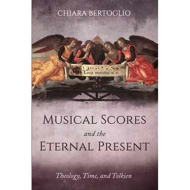 Musical Scores and the Eternal Present: Theology, Time, and Tolkien