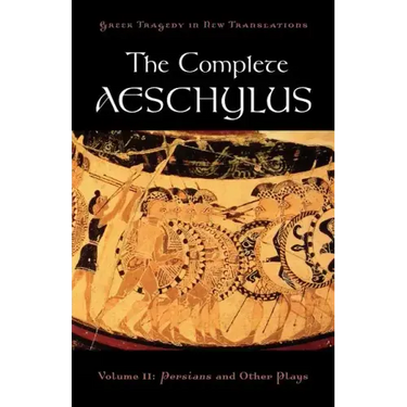 The Complete Aeschylus: Volume II: Persians and Other Plays