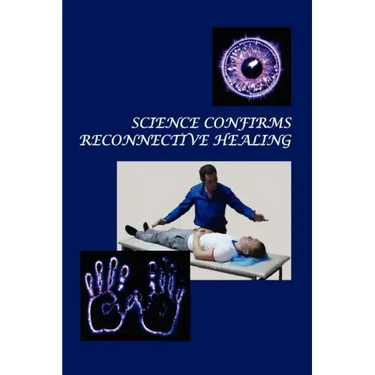 Science Confirms Reconnective Healing: Frontier Science Experiments