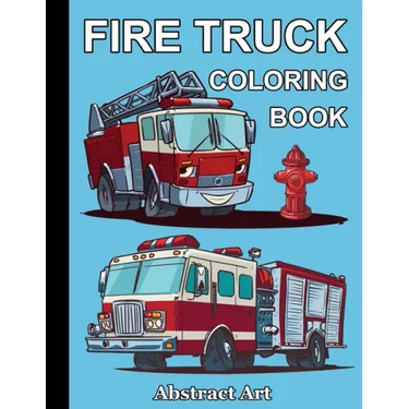 Fire Truck Coloring Book: Firefighter Vehicles and Equipment for Toddlers, Preschoolers and Kindergarten Kids Who Love Trucks
