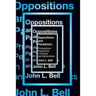 Oppositions and Paradoxes: Philosophical Perplexities in Science and Mathematics