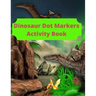 Dinosaur Dot Markers Activity Book: 8.5 X 11 cute book markers, toddler books under 5 dollars, coloring notbook