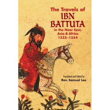 The Travels of IBN Battuta: In the Near East, Asia and Africa, 1325-1354