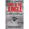 Lions in the Jungle: Wingate & the Chindits' Contribution to the Burma Victory: February 1943 - August 1944