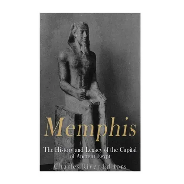 Memphis: The History and Legacy of the Capital of Ancient Egypt