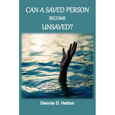 Can A Saved Person Become Unsaved?