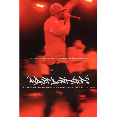 And It Don't Stop: The Best American Hip-Hop Journalism of the Last 25 Years