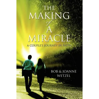 The Making of a Miracle: A Couple's Journey in Faith