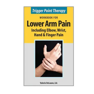 Trigger Point Therapy Workbook for Lower Arm Pain: including Elbow, Wrist, Hand & Finger Pain