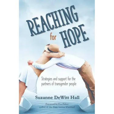 Reaching for Hope: Strategies and support for the partners of transgender people