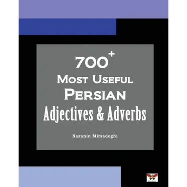 700+ Most Useful Persian Adjectives & Adverbs (Farsi-English Bi-lingual Edition)