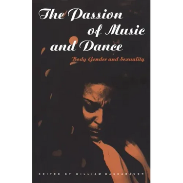 The Passion of Music and Dance: Body, Gender and Sexuality
