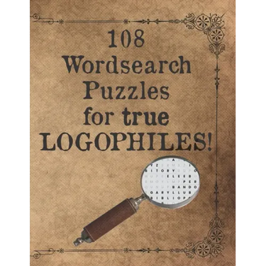 108 Wordsearch Puzzles for True Logophiles!: Lovers of words rejoice with these antiquated and quirky word search games!