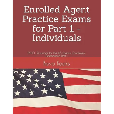 Enrolled Agent Practice Exams for Part 1 - Individuals: 200 Questions for the IRS Special Enrollment Examination Part 1