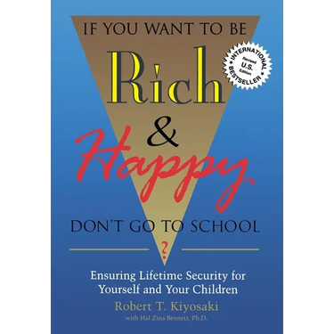If You Want To Be Rich & Happy Don't Go To School: Insuring Lifetime Security for Yourself and Your Children