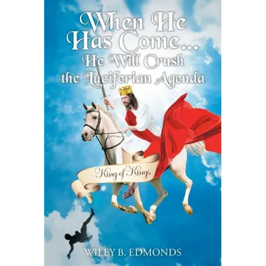 When He Has Come...: He Will Crush the Luciferian Agenda