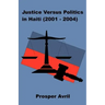 Justice versus Politics in Haiti (2001-2004)