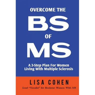 Overcome The BS of MS: A 3-Step Plan For Women Living With Multiple Sclerosis