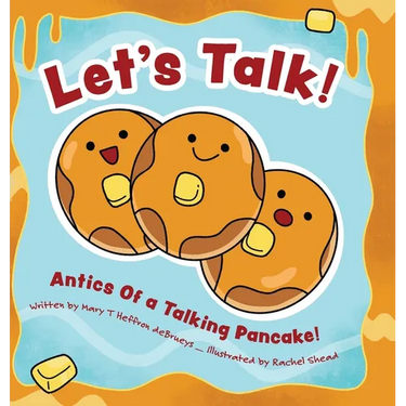 Let's Talk!: Antics Of a Talking Pancake!