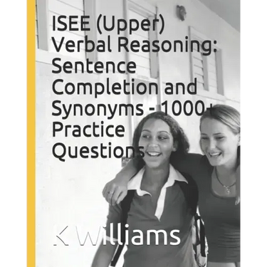 ISEE (Upper) Verbal Reasoning: Sentence Completion and Synonyms - 1000+ Practice Questions