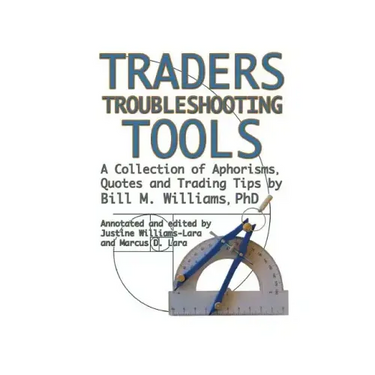 Traders Troubleshooting Tools: A Collection of Aphorisms, Quotes and Trading Tips