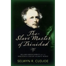 The Slave Master of Trinidad: William Hardin Burnley and the Nineteenth-Century Atlantic World