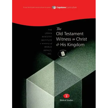 The Old Testament Witness to Christ and His Kingdom, Student Workbook: Capstone Module 9, English