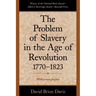 The Problem of Slavery in the Age of Revolution, 1770-1823