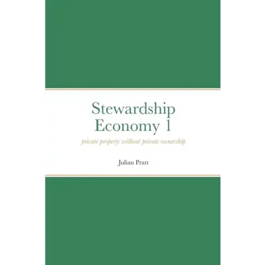 Stewardship Economy 1: Private property without private ownership