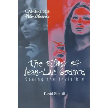 The Films of Jean-Luc Godard: Seeing the Invisible
