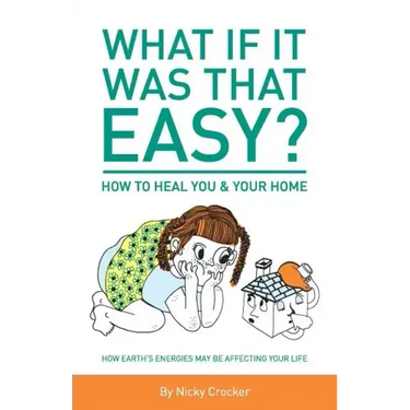 What if it was that EASY? How to heal YOU & your HOME: How Earth's energies may be affecting your life
