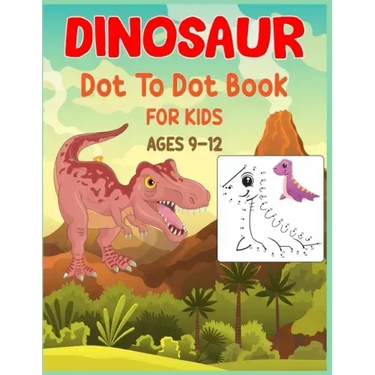 Dinosaur Dot to Dot Book For Kids Ages 9-12: Connect the dot Activities for Learning