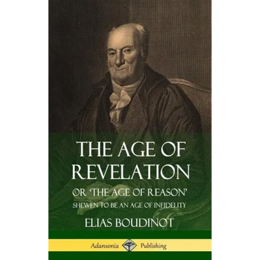 The Age of Revelation: Or 'The Age of Reason', Shewen To Be an Age of Infidelity (Hardcover)
