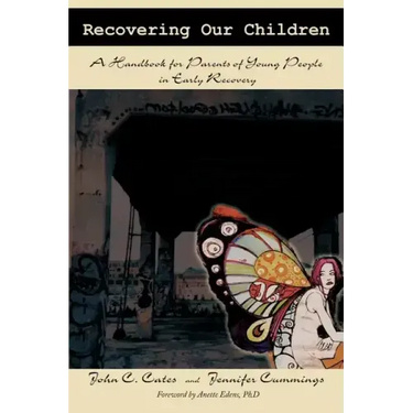 Recovering Our Children: A Handbook for Parents of Young People in Early Recovery