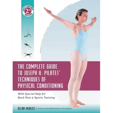 The Complete Guide to Joseph H. Pilates' Techniques of Physical Conditioning: With Special Help for Back Pain and Sports Training