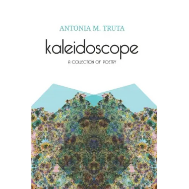 Kaleidoscope: A Collection of Poetry