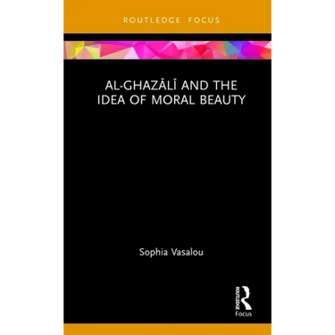 Al-Ghazālī And the Idea of Moral Beauty