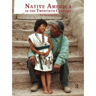 Native America in the Twentieth Century: An Encyclopedia